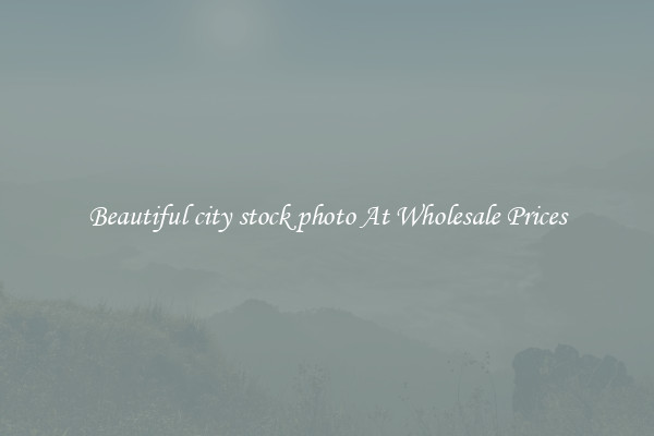 Beautiful city stock photo At Wholesale Prices