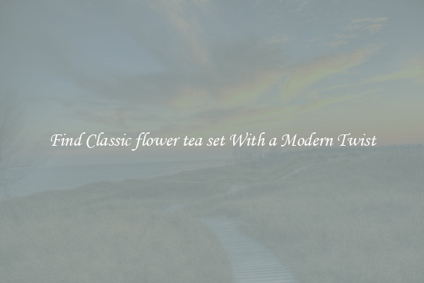 Find Classic flower tea set With a Modern Twist