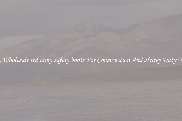 Buy Wholesale red army safety boots For Construction And Heavy Duty Work