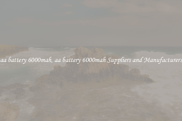 aa battery 6000mah, aa battery 6000mah Suppliers and Manufacturers