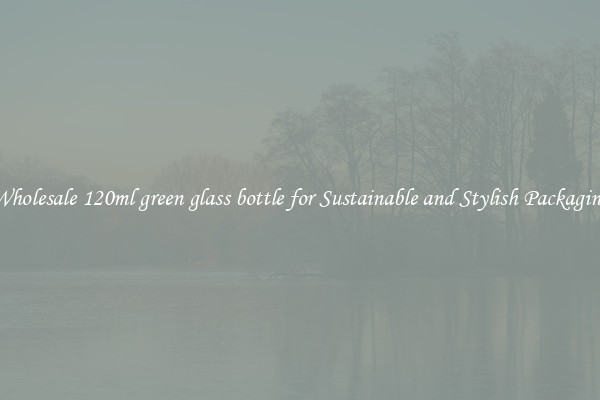 Wholesale 120ml green glass bottle for Sustainable and Stylish Packaging