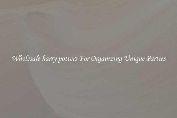 Wholesale harry potters For Organizing Unique Parties