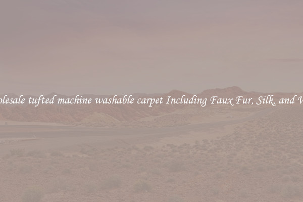 Wholesale tufted machine washable carpet Including Faux Fur, Silk, and Wool 