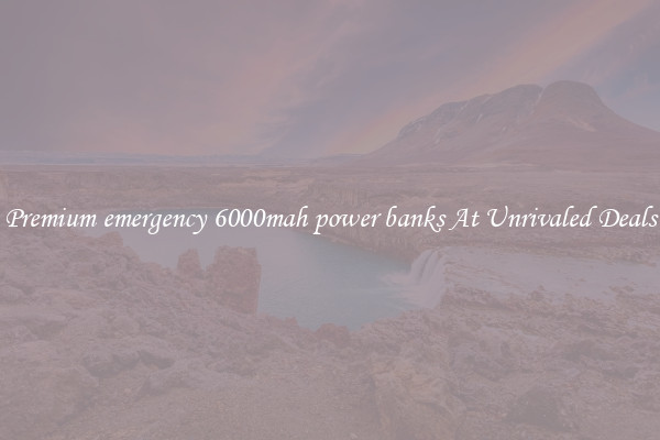 Premium emergency 6000mah power banks At Unrivaled Deals