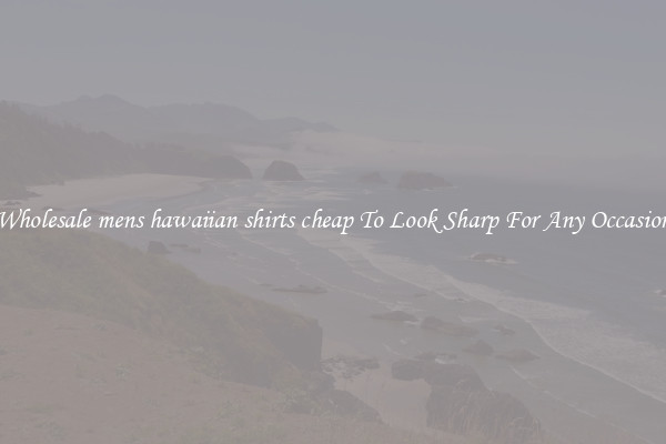 Wholesale mens hawaiian shirts cheap To Look Sharp For Any Occasion