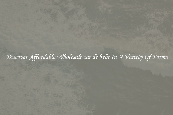 Discover Affordable Wholesale car de bebe In A Variety Of Forms