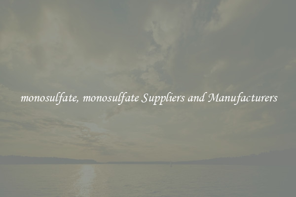monosulfate, monosulfate Suppliers and Manufacturers