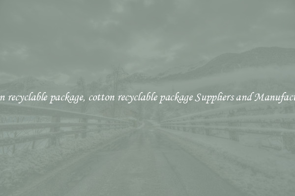 cotton recyclable package, cotton recyclable package Suppliers and Manufacturers