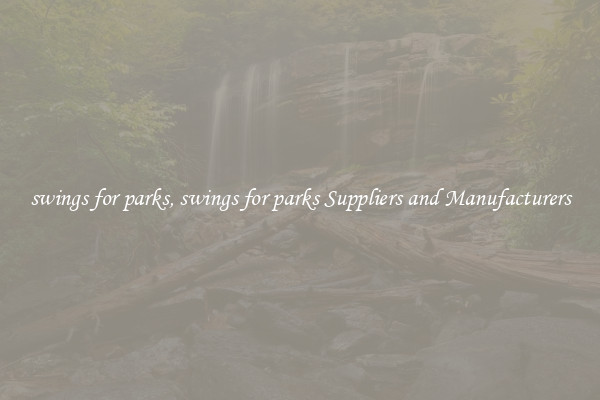 swings for parks, swings for parks Suppliers and Manufacturers