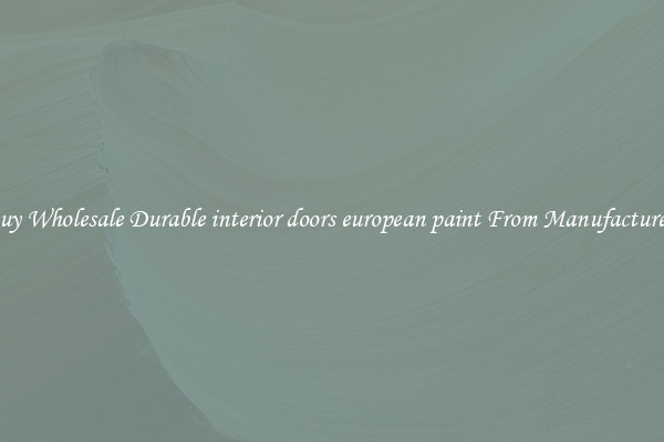 Buy Wholesale Durable interior doors european paint From Manufacturers