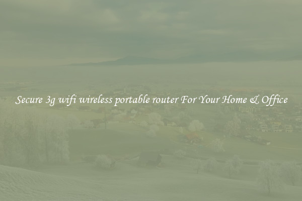 Secure 3g wifi wireless portable router For Your Home & Office