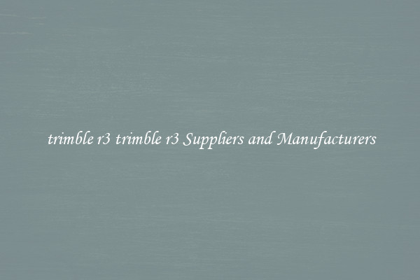 trimble r3 trimble r3 Suppliers and Manufacturers