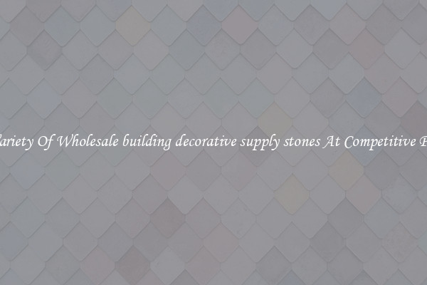 A Variety Of Wholesale building decorative supply stones At Competitive Prices