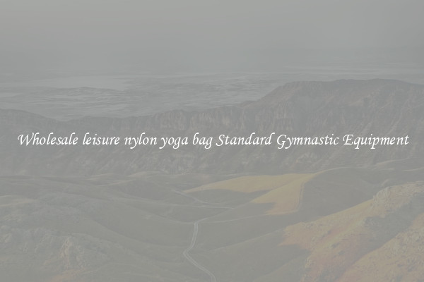 Wholesale leisure nylon yoga bag Standard Gymnastic Equipment