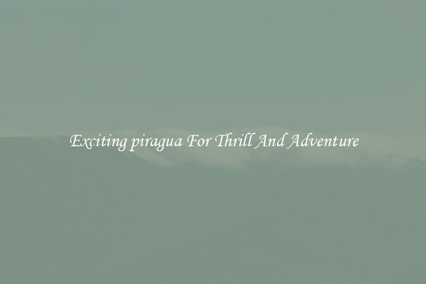 Exciting piragua For Thrill And Adventure