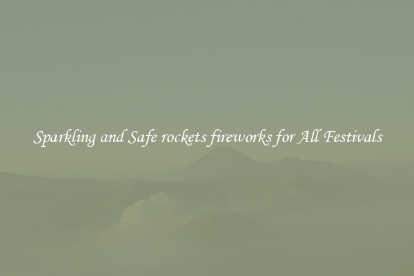 Sparkling and Safe rockets fireworks for All Festivals