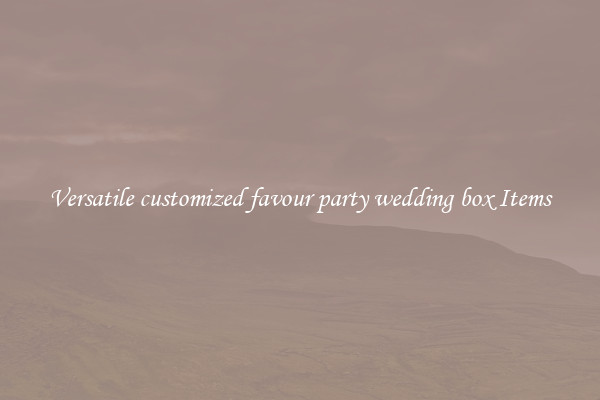 Versatile customized favour party wedding box Items
