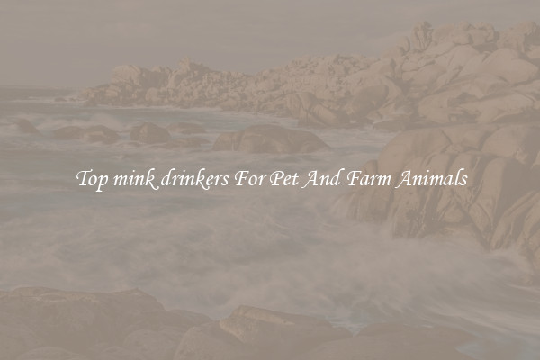 Top mink drinkers For Pet And Farm Animals