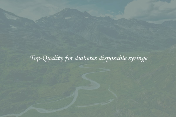 Top-Quality for diabetes disposable syringe