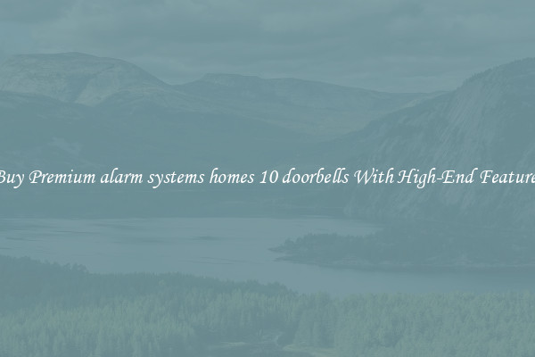 Buy Premium alarm systems homes 10 doorbells With High-End Features