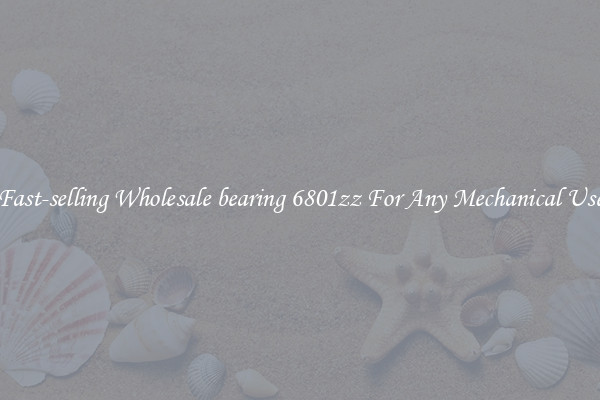 Fast-selling Wholesale bearing 6801zz For Any Mechanical Use