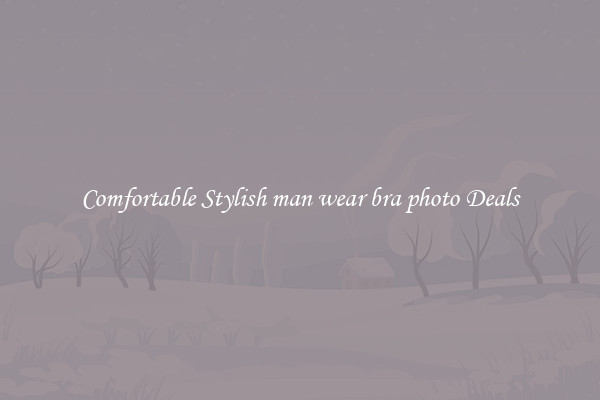 Comfortable Stylish man wear bra photo Deals