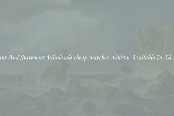 Elegant And Statement Wholesale cheap watches children Available In All Styles