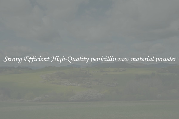 Strong Efficient High-Quality penicillin raw material powder