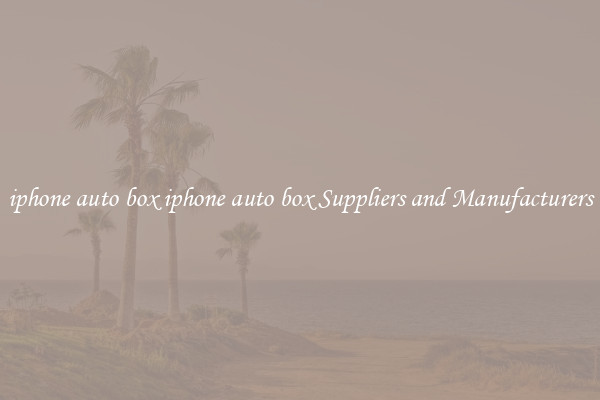 iphone auto box iphone auto box Suppliers and Manufacturers