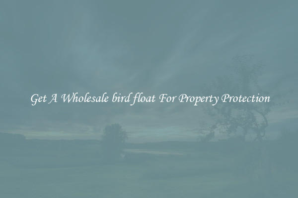 Get A Wholesale bird float For Property Protection