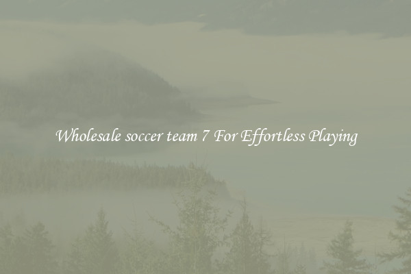 Wholesale soccer team 7 For Effortless Playing