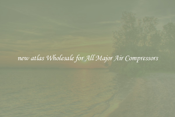 new atlas Wholesale for All Major Air Compressors