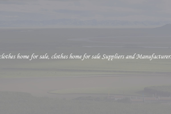 clothes home for sale, clothes home for sale Suppliers and Manufacturers